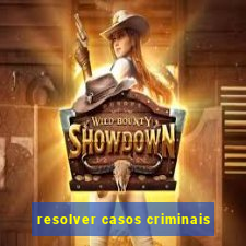 resolver casos criminais