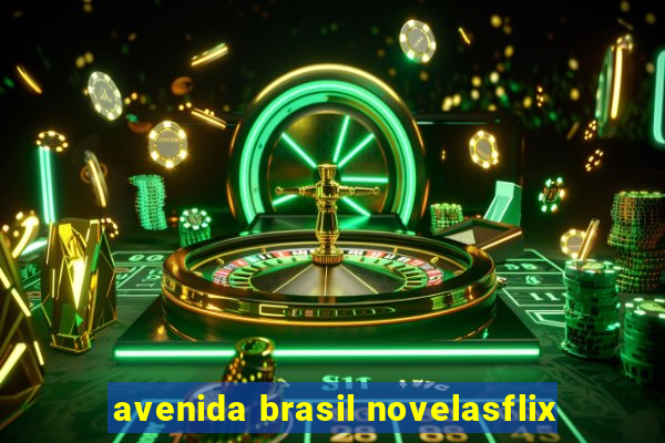 avenida brasil novelasflix