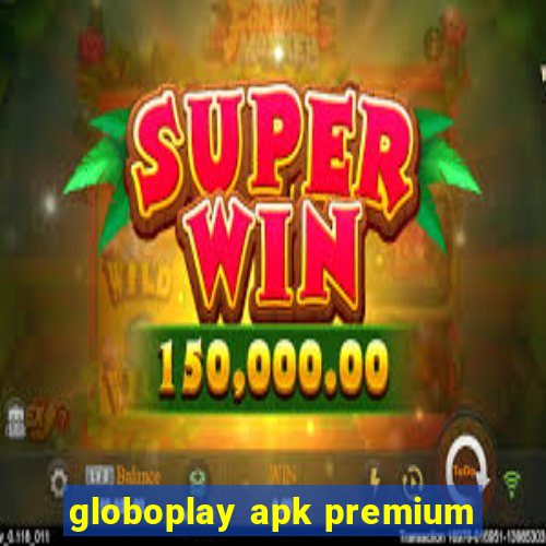 globoplay apk premium