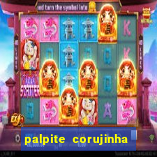 palpite corujinha de hoje