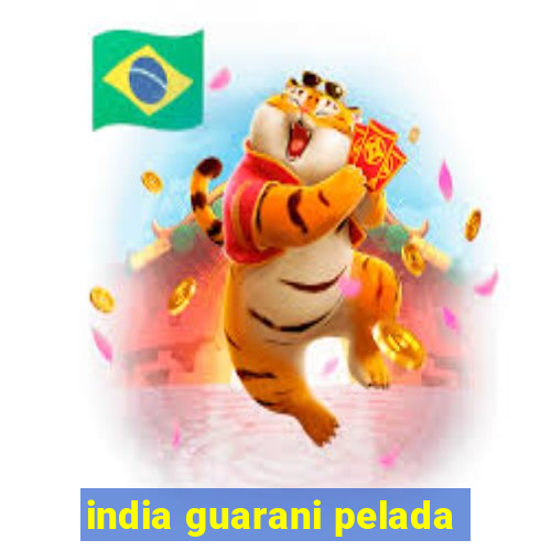 india guarani pelada