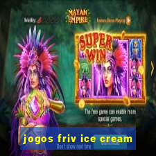 jogos friv ice cream