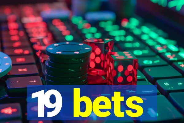 19 bets