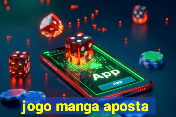 jogo manga aposta