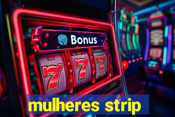 mulheres strip