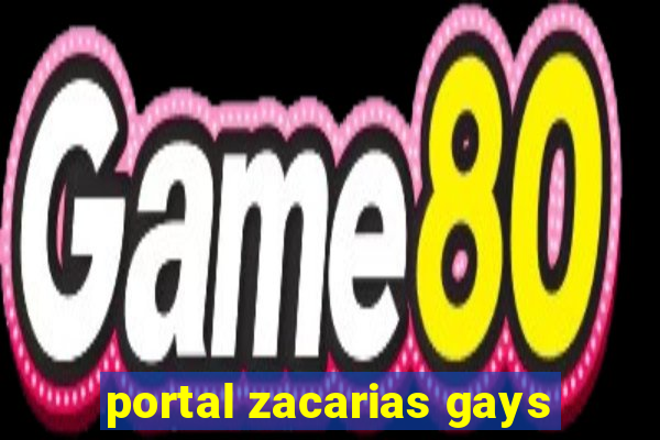 portal zacarias gays