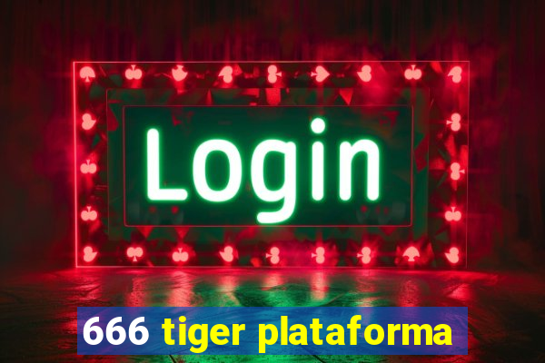 666 tiger plataforma