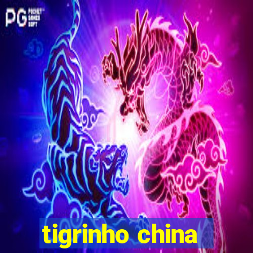 tigrinho china