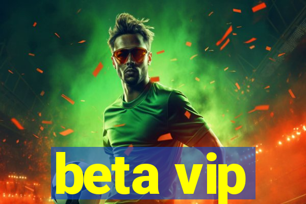 beta vip