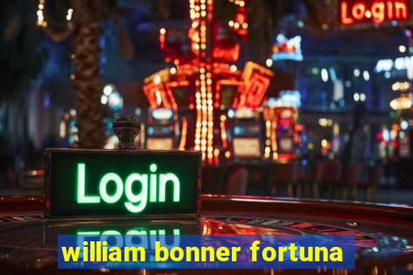 william bonner fortuna