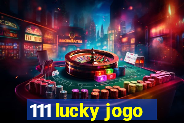 111 lucky jogo