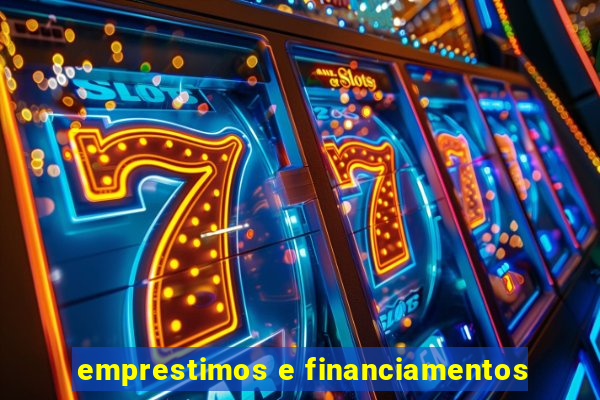 emprestimos e financiamentos