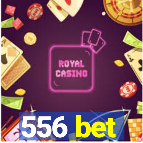 556 bet