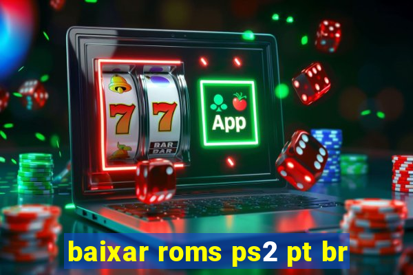 baixar roms ps2 pt br