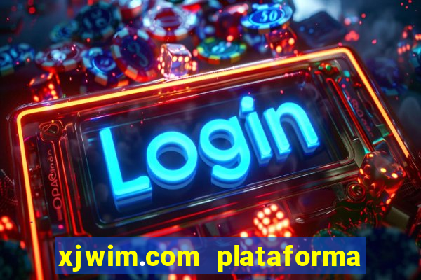 xjwim.com plataforma de jogos