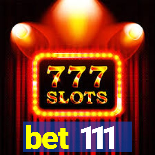 bet 111