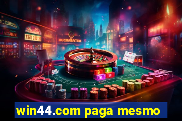 win44.com paga mesmo