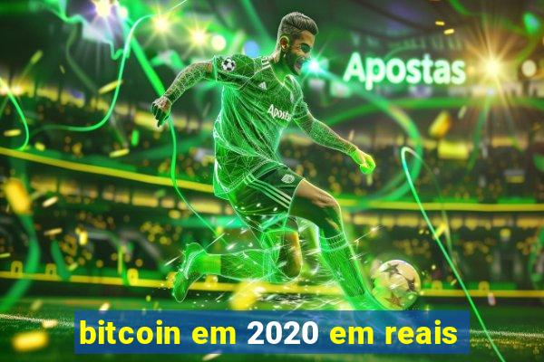 bitcoin em 2020 em reais