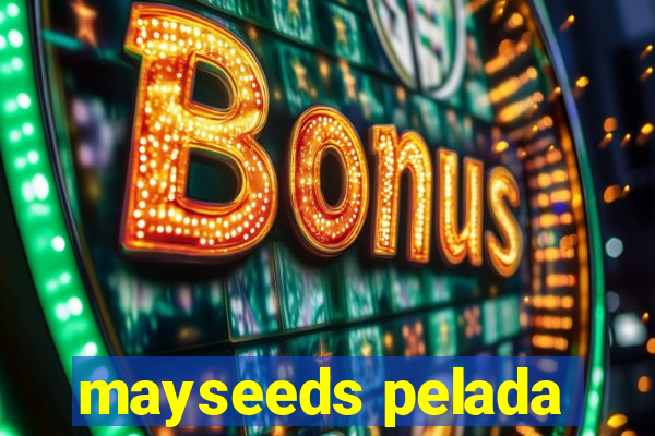 mayseeds pelada