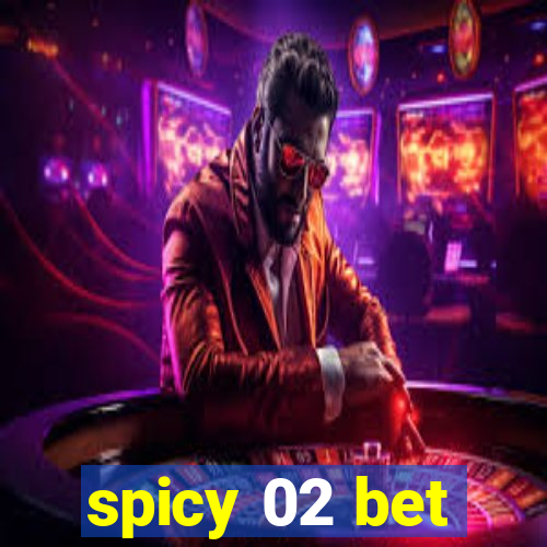 spicy 02 bet