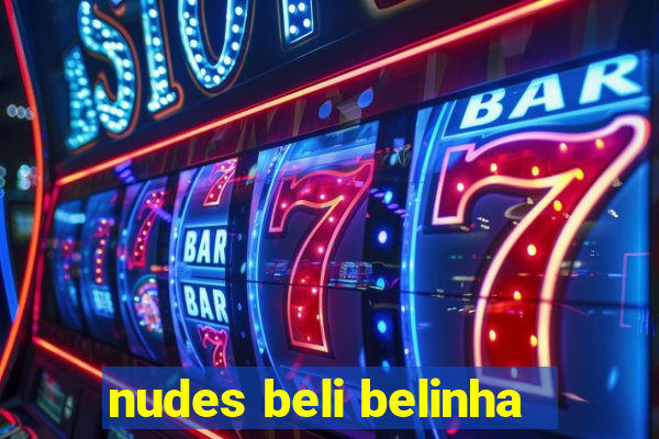 nudes beli belinha