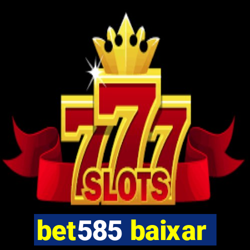 bet585 baixar