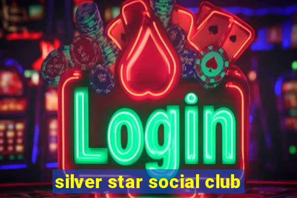 silver star social club