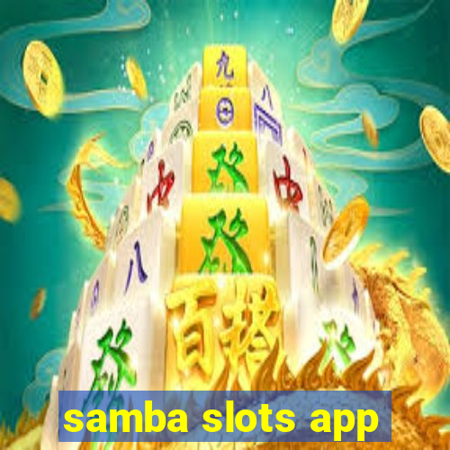 samba slots app