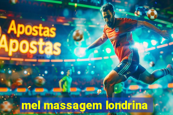 mel massagem londrina