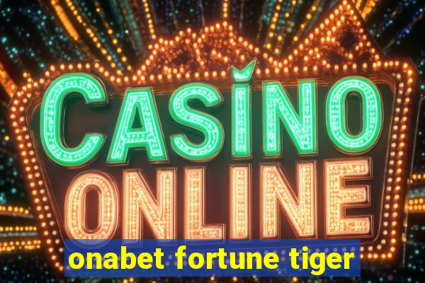 onabet fortune tiger