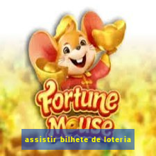 assistir bilhete de loteria