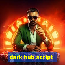 dark hub script