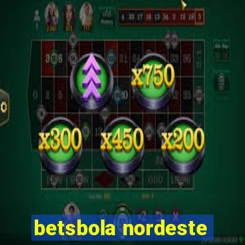 betsbola nordeste