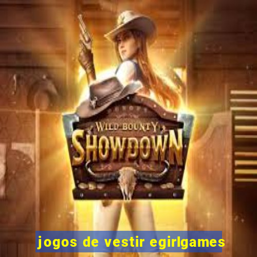 jogos de vestir egirlgames