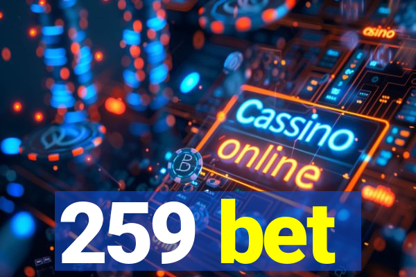 259 bet