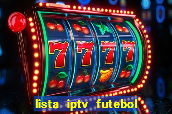 lista iptv futebol grátis definitiva 2022