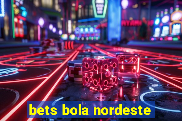 bets bola nordeste