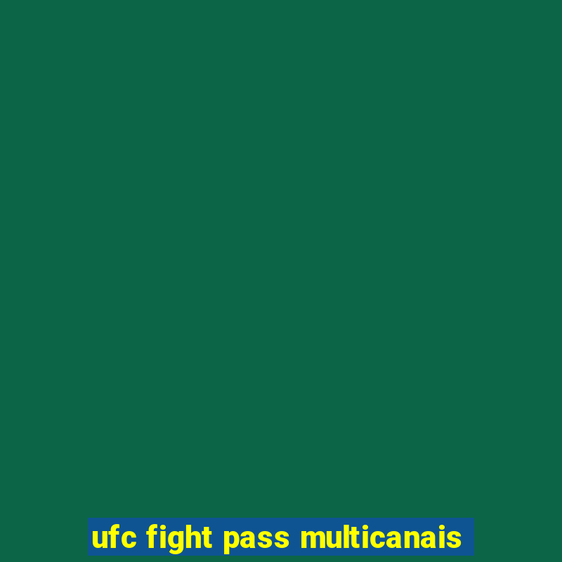 ufc fight pass multicanais