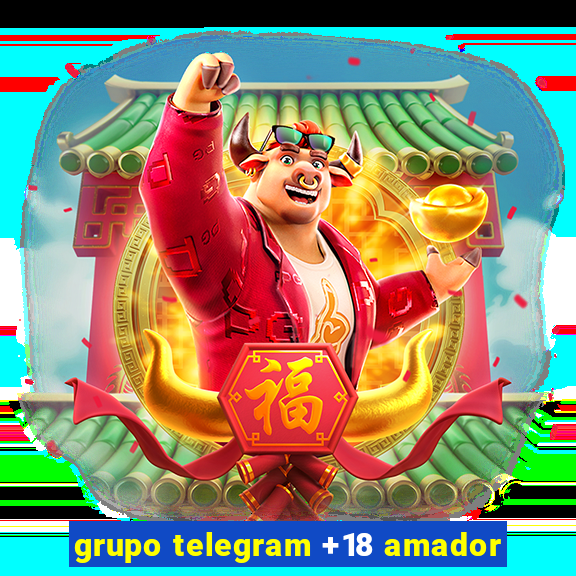 grupo telegram +18 amador