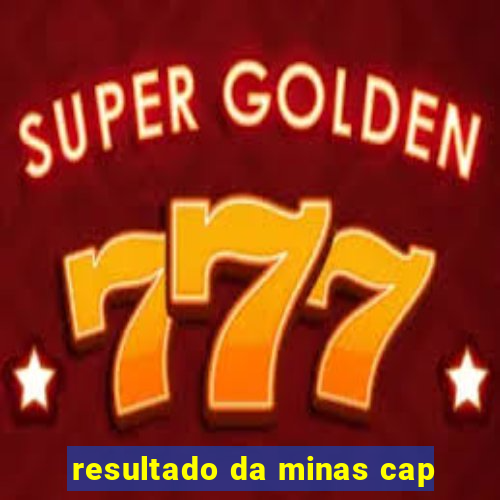 resultado da minas cap