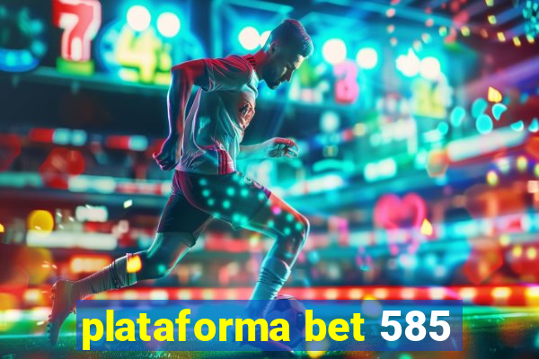 plataforma bet 585