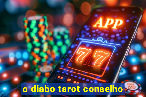 o diabo tarot conselho