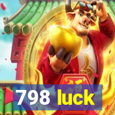 798 luck