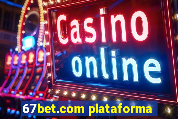 67bet.com plataforma