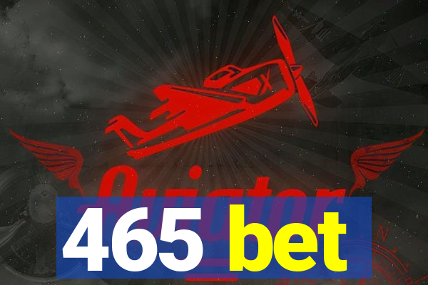 465 bet