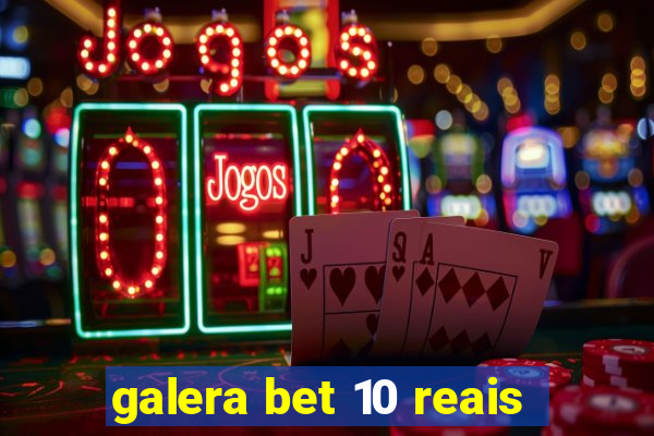 galera bet 10 reais