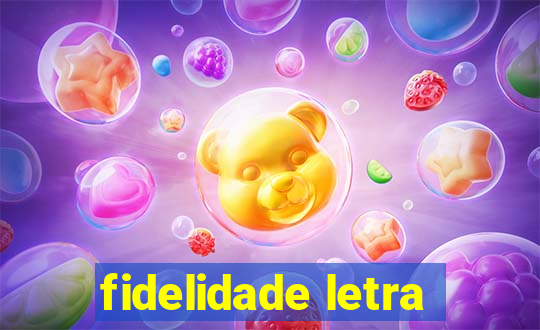 fidelidade letra