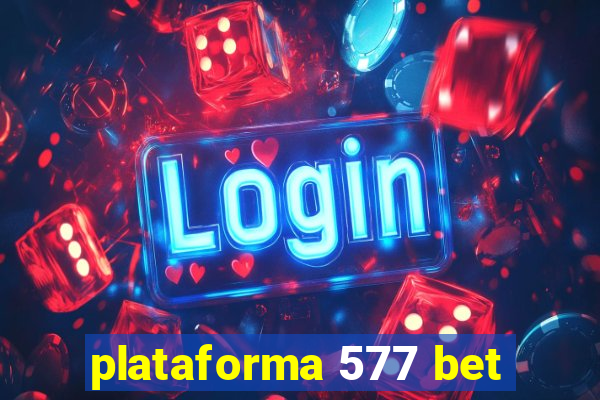 plataforma 577 bet