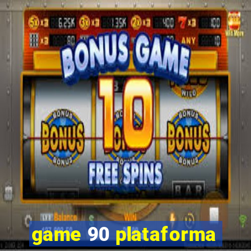 game 90 plataforma