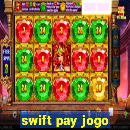 swift pay jogo